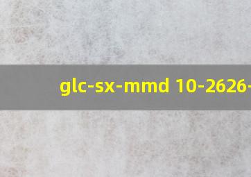 glc-sx-mmd 10-2626-01